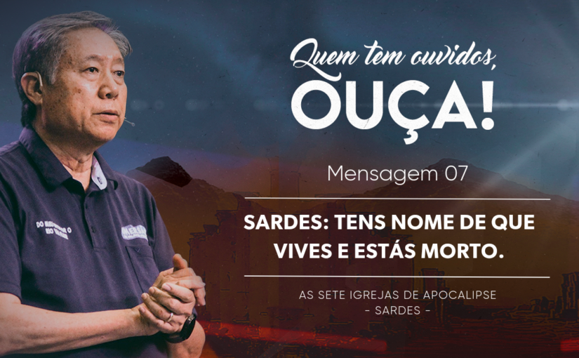 Conferência Internacional M07 – Sardes: Tens Nome de Que Vives e  Estás Morto