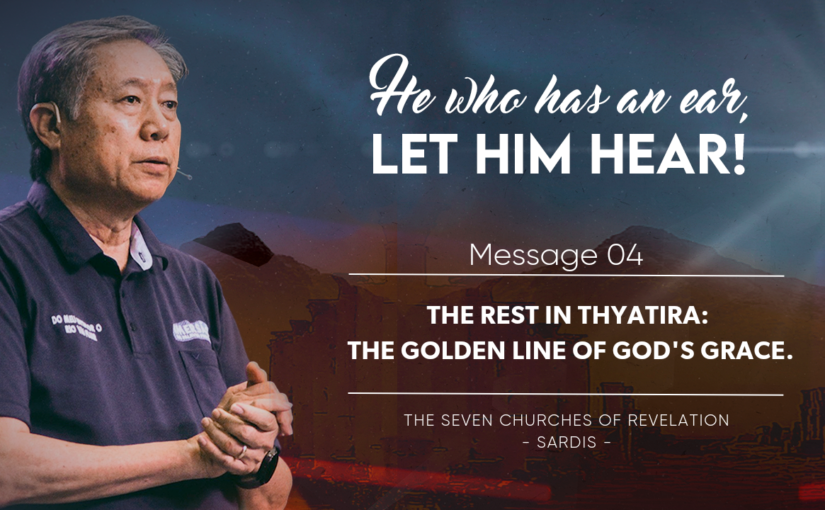 Mess. 04: The Rest in Thyatira: The Golden Line of God’s Grace.