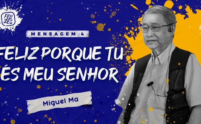 Conferência Geração Final M4 – Feliz porque Tu és meu Senhor