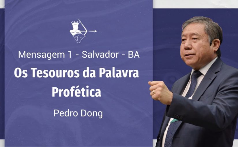 Conferência em Salvador – BA | M01 – Os Tesouros da Palavra Profética