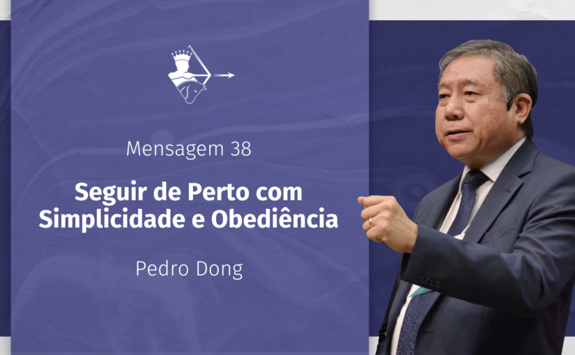 M38 – Seguir de Perto Com Simplicidade e Obediência