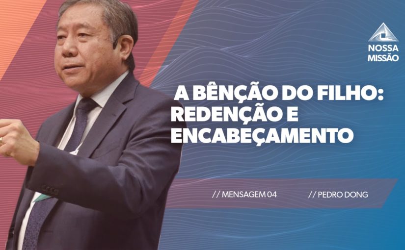 Conferência Internacional M04 – A Bênção do Filho: Redenção e Encabeçamento