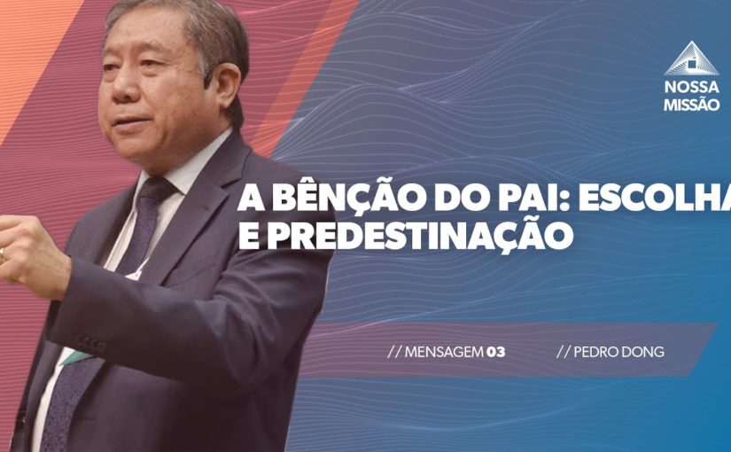 Conferência Internacional M03 – A Bênção do Pai: Escolha e Predestinação