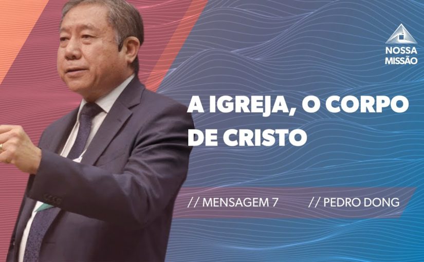 Conferência Internacional M07 – A Igreja, o Corpo de Cristo